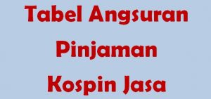 Tabel Angsuran Pinjaman Kospin Jasa