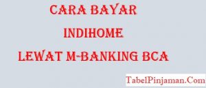 Cara Bayar Indihome Lewat M Banking BCA