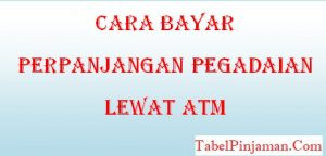 Cara Bayar Perpanjangan Pegadaian Lewat ATM