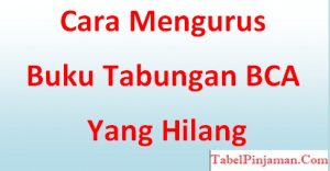 Cara Mengurus Buku Tabungan BCA Yang Hilang